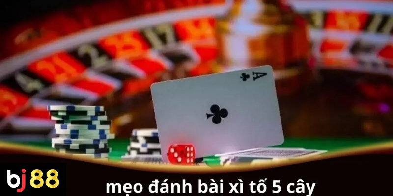 Bỏ Túi Mẹo Đánh Bài Xì Tố 5 Cây Cực Hay Từ Cao Thủ 2 Mẹo đánh bài Xì Tố 5 cây hiệu quả
