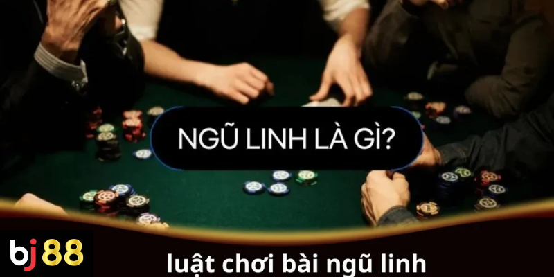 Luật Chơi Bài Ngũ Linh Cơ Bản: Hướng Dẫn Chi Tiết Cho Người Mới 2 Luật chơi bài Ngũ Linh cơ bản cho người mới